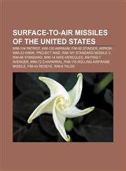 Surface-to-air missiles of the United States MIM-104 Patriot, AIM-120 AMRAAM, FIM-92 Stinger, Arrow, MIM-23 Hawk, Project Nike,1157140947,9781157140948