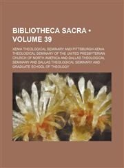 Bibliotheca sacra (Volume 39),1458823741,9781458823748