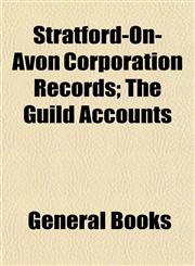 Stratford-On-Avon Corporation Records; The Guild Accounts,1153171694,9781153171694