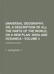 Universal Geography, Or, a Description of All the Parts of the World, on a New Plan (Volume 3); India and Oceanica,1151283088,9781151283085
