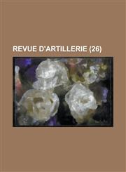 Revue D'Artillerie (26 ),1153455242,9781153455244
