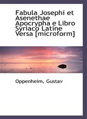 Fabula Josephi et Asenethae Apocrypha e Libro Syriaco Latine Versa [microform],1113248092,9781113248091