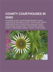 County courthouses in Ohio Cuyahoga County Courthouse, Belmont County Courthouse, Ashtabula County Courthouse Group,1233091786,9781233091782