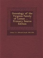 Genealogy of the Virginia Family of Lomax ... - Primary Source Edition,1294701681,9781294701682