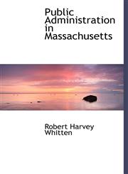 Public Administration in Massachusetts,1117557863,9781117557861