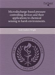 Microdischarge-based pressure controlling devices and their applications to chemical sensing in harsh environments.,1244007609,9781244007604