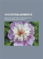 1510 Establishments Settlements Established in 1510, States and Territories Established in 1510, Portuguese India, Taungoo, Breskens,1157725651,9781157725657