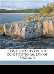 Commentaries on the constitutional law of England,1176556843,9781176556843