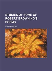 Studies of Some of Robert Browning's Poems,1150486805,9781150486807