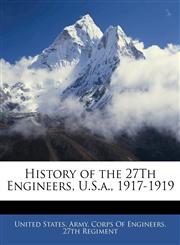 History of the 27Th Engineers, U.S.a., 1917-1919,1141078376,9781141078370