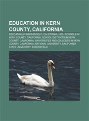 Education in Kern County, California Education in Bakersfield, California, High schools in Kern County, California,1158657714,9781158657711