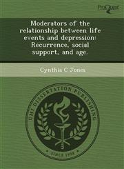 Moderators of the relationship between life events and depression Recurrence, social support, and age.,1243625074,9781243625076