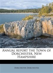 Annual report the Town of Dorchester, New Hampshire,1174749598,9781174749599