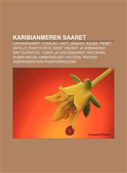 Karibianmeren saaret Caymansaaret, Curaçao, Haiti, Jamaika, Kuuba, Pienet Antillit, Puerto Rico, Saint Vincent ja Grenadiinit, Sint Eustatius,1231897619,9781231897614