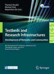 Testbeds and Research Infrastructure Development of Networks and Communities: 8th International Icst Conference, Tridentcom 2012, Thessanoliki, Greec,3642355757,9783642355752