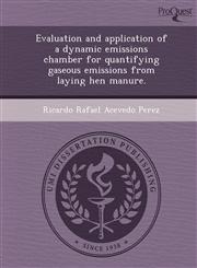 Evaluation and application of a dynamic emissions chamber for quantifying gaseous emissions from laying hen manure.,1249082633,9781249082637