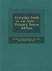 Everyday Foods in War Time - Primary Source Edition,1294816608,9781294816607