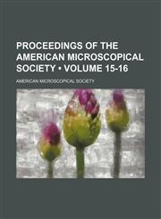 Proceedings of the American Microscopical Society (Volume 15-16),123574941X,9781235749414