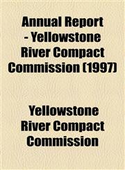 Annual Report - Yellowstone River Compact Commission (1997),1154613240,9781154613247