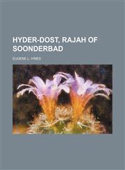 Hyder-Dost, Rajah of Soonderbad,1151642924,9781151642929