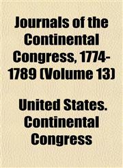 Journals of the Continental Congress, 1774-1789 (Volume 13),115298666X,9781152986664