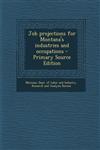 Job projections for Montana's industries and occupations - Primary Source Edition,1293037486,9781293037485