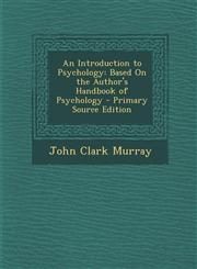Introduction to Psychology Based on the Author's Handbook of Psychology,1287577873,9781287577874