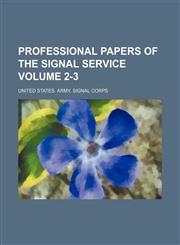 Professional papers of the Signal service Volume 2-3,123114100X,9781231141007
