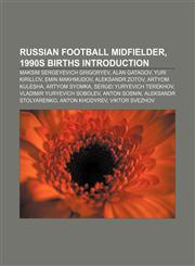 Russian football midfielder, 1990s births Introduction Maksim Sergeyevich Grigoryev, Alan Gatagov, Yuri Kirillov, Emin Makhmudov,1156981921,9781156981924