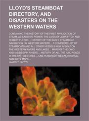 Lloyd's steamboat directory, and disasters on the western waters; containing the history of the first application of steam,1153016370,9781153016377