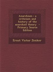 Anarchism A Criticism and History of the Anarchist Theory - Primary Source Edition,1287851975,9781287851974