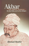 Akbar - The Great Mughul His New Policy and His New Religion 1st Indian Edition,8189833812,9788189833817