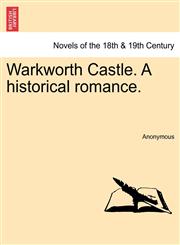 Warkworth Castle. a Historical Romance.,1241361363,9781241361365