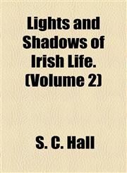 Lights and Shadows of Irish Life. (Volume 2),1154770516,9781154770513