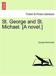 St. George and St. Michael. [A novel.],1240892926,9781240892921