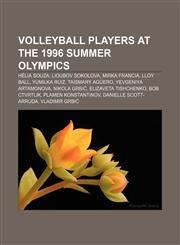 Volleyball players at the 1996 Summer Olympics Hélia Souza, Lioubov Sokolova, Mirka Francia, Lloy Ball, Yumilka Ruiz, Taismary Agüero,1156655218,9781156655214