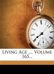 Living Age ..., Volume 165...,1274942993,9781274942999