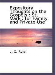 Expository Thoughts on the Gospels St. Mark : for Family and Private Use,1117087875,9781117087870