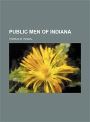PUBLIC MEN OF INDIANA,1151092932,9781151092939