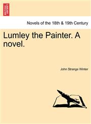 Lumley the Painter. a Novel.,1241210101,9781241210106