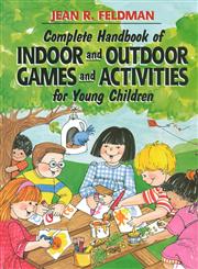 Complete Handbook of Indoor and Outdoor Games and Activities for Young Children,0876281196,9780876281192
