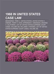 1968 in United States case law Menominee Tribe v. United States, United States v. O'Brien, Terry v. Ohio, Epperson v. Arkansas,1155855884,9781155855882