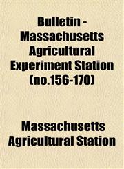 Bulletin - Massachusetts Agricultural Experiment Station (no.156-170),1153306549,9781153306546