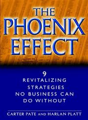 The Phoenix Effect 9 Revitalizing Strategies No Business Can Do Without 1st Edition,0471062626,9780471062622