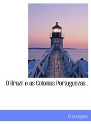 O Brazil e as Colonias Portuguezas .,1116424584,9781116424584
