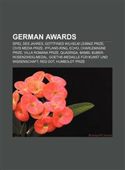 German awards Spiel des Jahres, Gottfried Wilhelm Leibniz Prize, Civis media prize, Iffland-Ring, Echo, Charlemagne Prize, Villa Romana prize,1157432379,9781157432371