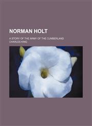 Norman Holt; A Story of the Army of the Cumberland,1150364238,9781150364235