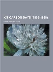 Kit Carson Days (1809-1868),1230315500,9781230315508