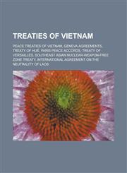 Treaties of Vietnam Geneva Agreements, Treaty of Hu, Paris Peace Accords, Treaty of Versailles,1155962745,9781155962740