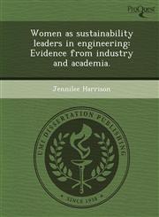 Women as sustainability leaders in engineering Evidence from industry and academia.,1248977874,9781248977873